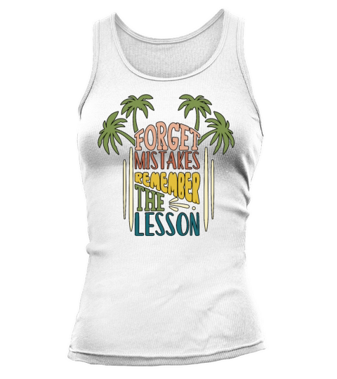 Fun Forget Mistakes Remember The Lesson Motivation Tank top Woman