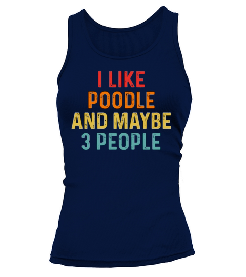 I Like Poodle And Maybe 3 People Retro Vintage Tank top Woman