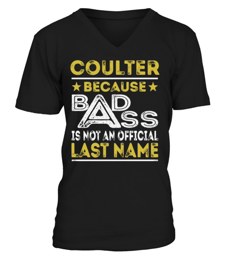 COULTER Because BADASS is not an Official Last Name Shirts V-Neck T-shirt