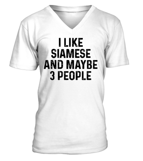 I Like Siamese And Maybe 3 People Cat Lover Gift V-Neck T-shirt