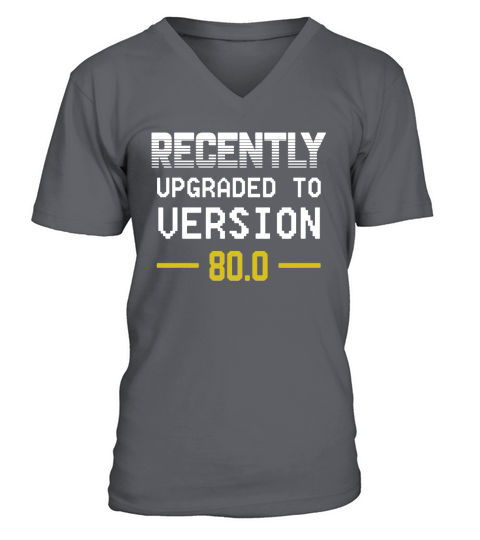 Recently Upgraded To Version 80.0 Funny 80th Birthday Shirt V-Neck T-shirt