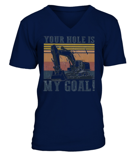 Your Hole Is My Goal Vintage Shirt V-Neck T-shirt