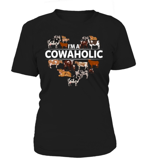 Im A Cowaholic Funny Cow Lovers Farm Girls Women's T-Shirt