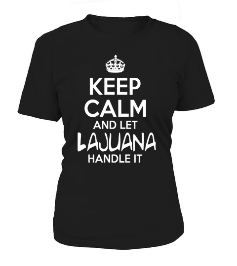 Keep Calm And Let Lajuana Handle It Women's T-Shirt