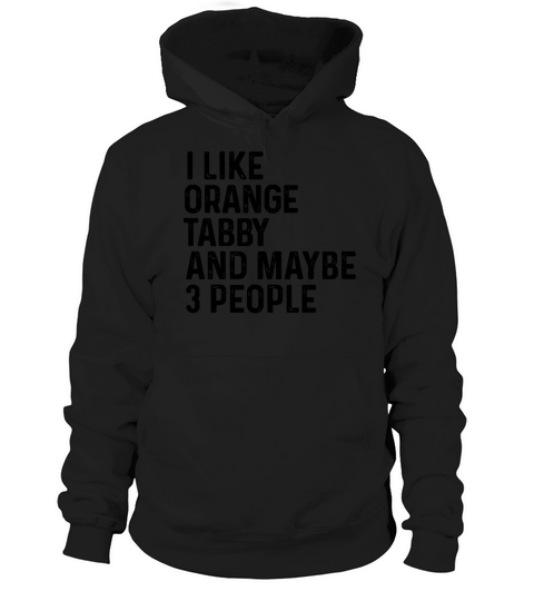 I Like Orange Tabby And Maybe 3 People Funny Cat Hoodie Unisex