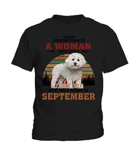 Never Underestimate A Woman Who Loves Bichon Frise And Was Born In September Dog Breed 2020 Kids T-Shirt