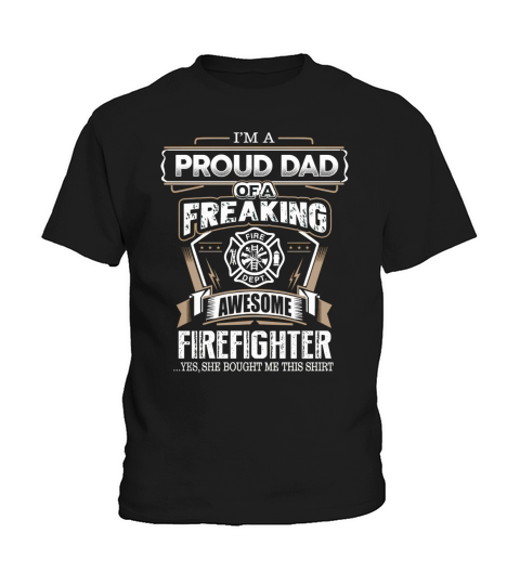 Proud dad of a freaking awesome Firefighter Kids T-Shirt