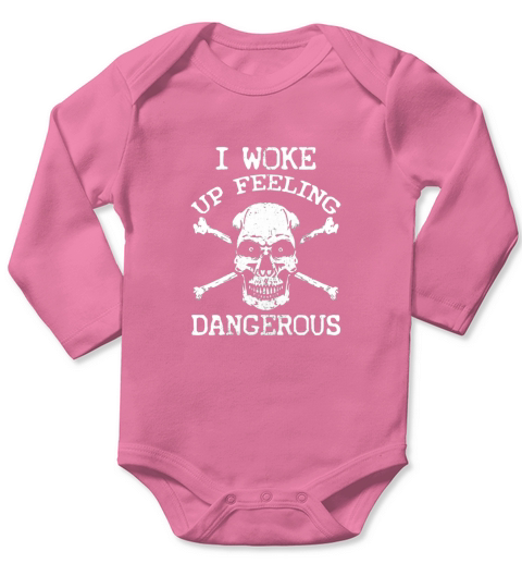 I WOKE UP FEELING DANGEROUS Long Sleeve Baby One-Piece