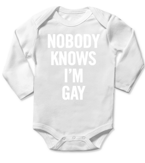 Nobody Knows I m Gay White T-Shirt Long Sleeve Baby One-Piece