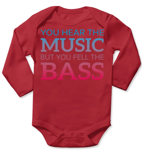 You Hear the Music but You Feel the Bass Funny Long Sleeve Baby One-Piece