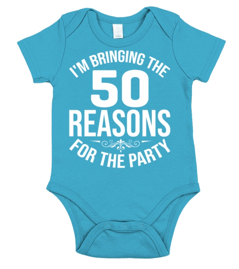 im bringing the 50 reasons T Shirt Short Sleeve Baby One-Piece
