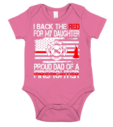 Mens I Back The Red for my Daughter Proud Firefighter Dad Shirt Short Sleeve Baby One-Piece