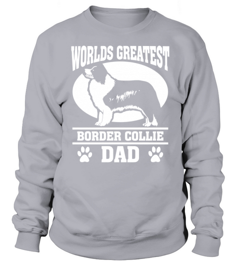 Fathers Day - Mens Worlds Greatest Border Collie Dad Sweatshirt Unisex
