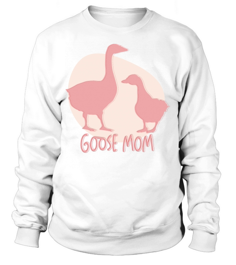 Goose Mom Geese Animal Owner Lover Sweatshirt Unisex