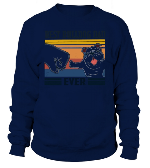 Vintage Best Bulldog Dad Ever Sweatshirt Unisex