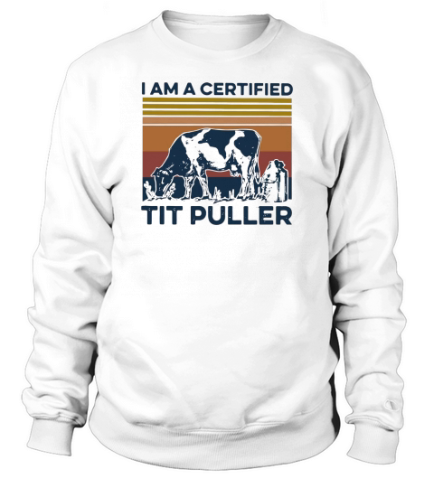 Vintage cow i am a certified tit puller shirth Sweatshirt Unisex