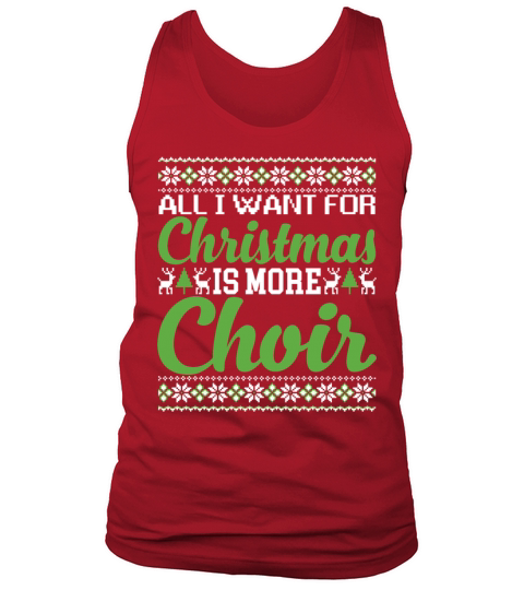 All I Want For Christmas Is More Choir Funny Tank Top Unisex