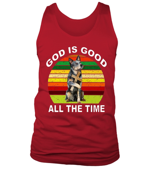 Australian Cattle Heeler god is good all the time vintage shirt Tank Top Unisex