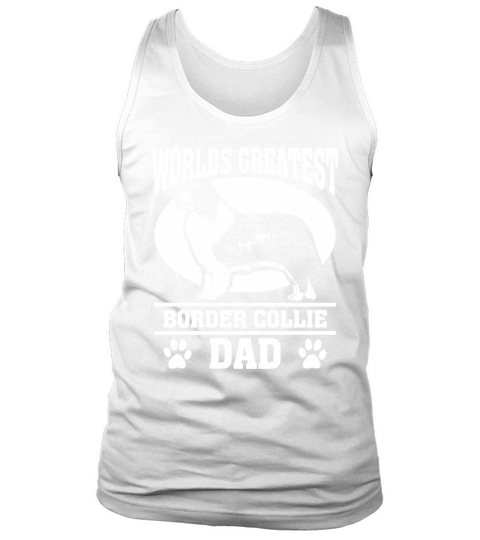 Fathers Day - Mens Worlds Greatest Border Collie Dad Tank Top Unisex