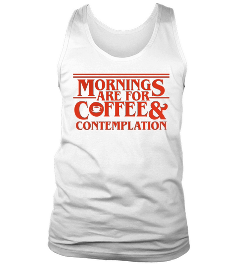 Mornings Are For Coffee And Contemplation Tank Top Unisex
