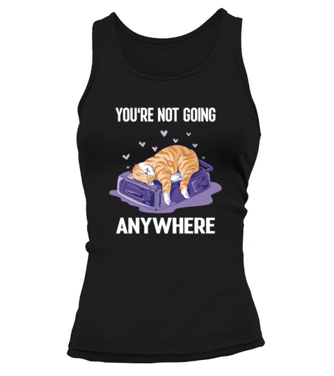 Youre not Going Anywhere Funny Cat on a Bag Tank top Woman