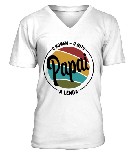 Daddy The Man The Myth The Legend Pai Brasileiro V-Neck T-shirt