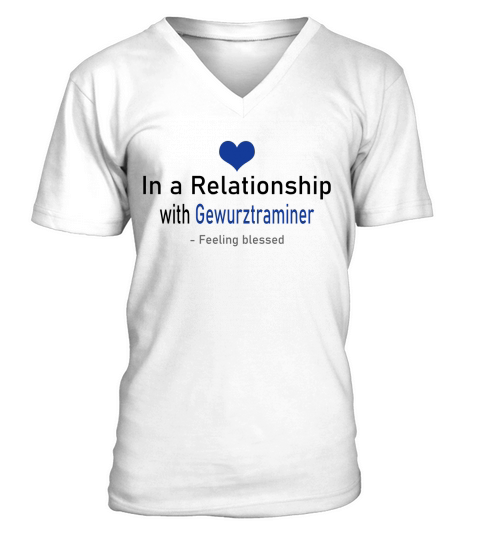 In A Relationship With Gewurztraminer Funny Beverages V-Neck T-shirt