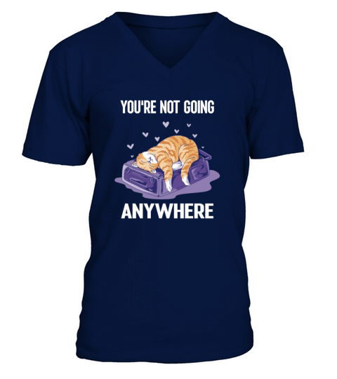 Youre not Going Anywhere Funny Cat on a Bag V-Neck T-shirt