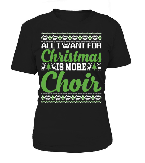 All I Want For Christmas Is More Choir Funny Women's T-Shirt