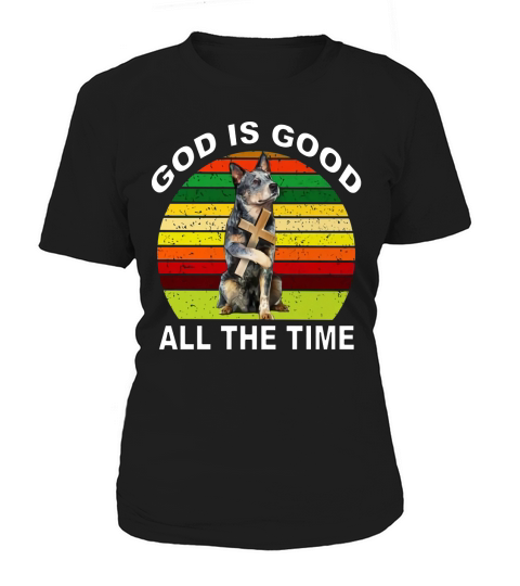 Australian Cattle Heeler god is good all the time vintage shirt Women's T-Shirt