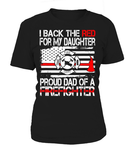 Mens I Back The Red for my Daughter Proud Firefighter Dad Shirt Women's T-Shirt