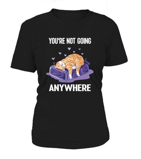 Youre not Going Anywhere Funny Cat on a Bag Women's T-Shirt