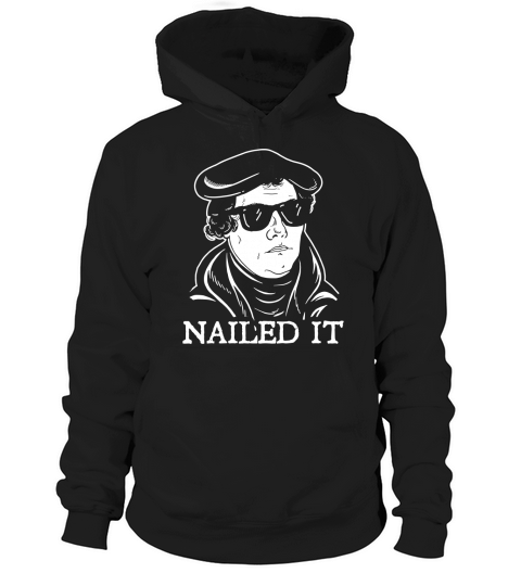 Martin Luther Nailed It TShirt Martin Luther Reformation Hoodie Unisex