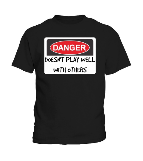Danger Sign Doesnt Play Well With Others Kids T-Shirt