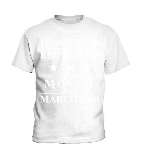 Homeoffice Employee of The Month Since March 2020 Kids T-Shirt
