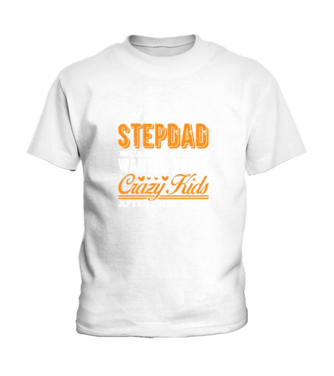 Im The Best Stepdad Cause I Still Wanted These Kids T-Shirt