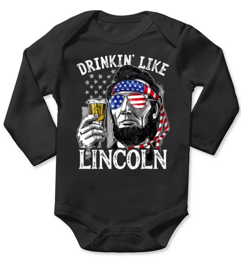 Drinking Like Abraham Lincoln President With Sunglass American Flag shirt Long Sleeve Baby One-Piece