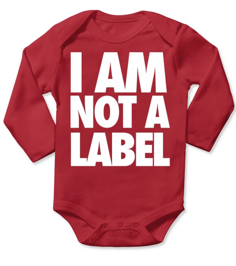 I Am Not A Label Shirt T-Shirt Long Sleeve Baby One-Piece