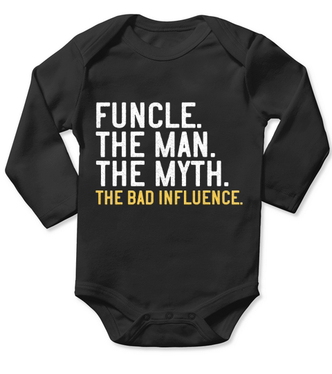 Mens Fathers Day Gift Funcle The Man The Myth The Bad Influence T-Shirt Long Sleeve Baby One-Piece
