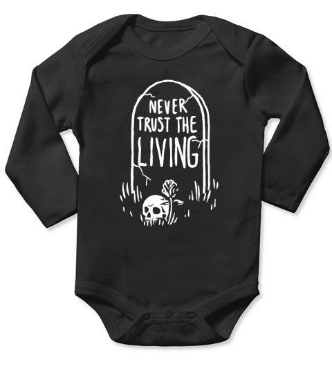 Never trust the living Long Sleeve Baby One-Piece
