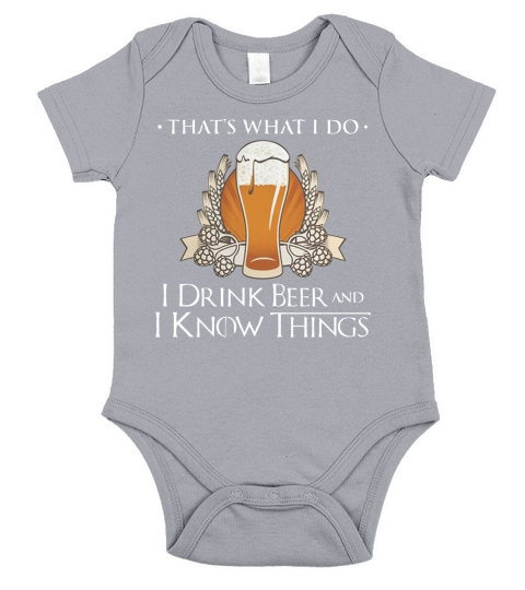 I DRINK BEER AND I KNOW THINGS T SHIRT Short Sleeve Baby One-Piece
