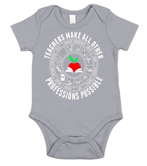 TEACHERS MAKE ALL OTER PROFESSIONS POSSIBLE Short Sleeve Baby One-Piece