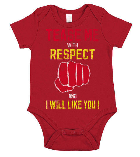 Tease Me With Respect And I Will Like You Short Sleeve Baby One-Piece