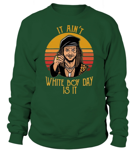 Drexl Spivey It ain’t white boy day is it Sweatshirt Unisex