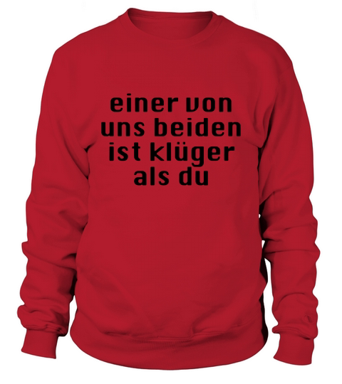 einer von uns beiden ist klüger als du Sweatshirt Unisex