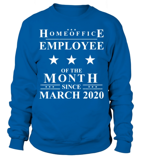 Homeoffice Employee of The Month Since March 2020 Sweatshirt Unisex