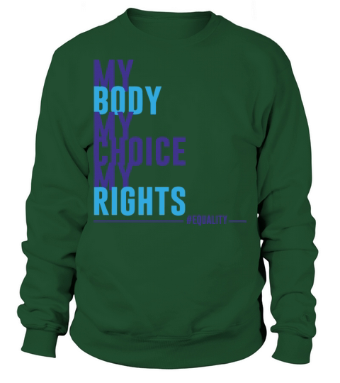 My Body My Choice My Rights Sweatshirt Unisex