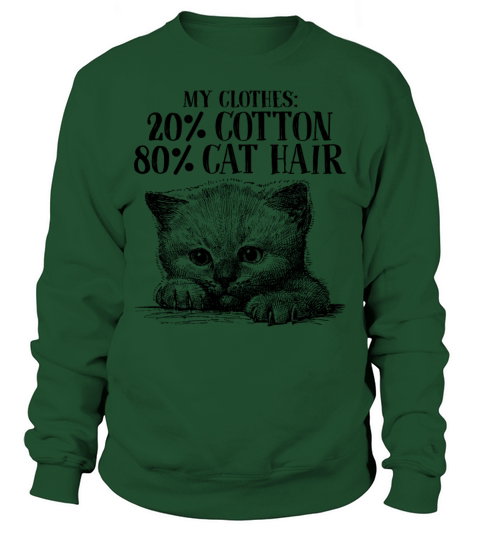 My Clothes 20 Percent Cotton 80 Percent Cat Hair Sweatshirt Unisex