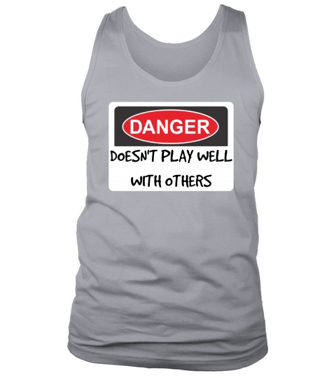 Danger Sign Doesnt Play Well With Others Tank Top Unisex