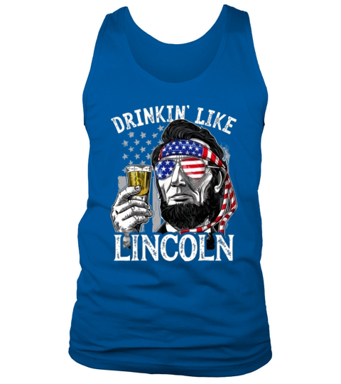 Drinking Like Abraham Lincoln President With Sunglass American Flag shirt Tank Top Unisex